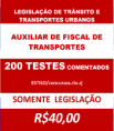 200 TESTES DE LEGISLAÇÃO DE TRÂNSITO E TRANSPORTES URBANOS - AUXILIAR DE FISCAL